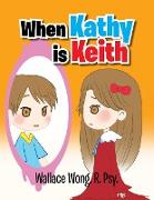 When Kathy Is Keith