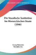 Die Standische Institution Im Monarchischen Staate (1846)