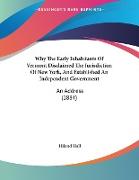 Why The Early Inhabitants Of Vermont Disclaimed The Jurisdiction Of New York, And Established An Independent Government