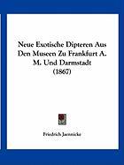 Neue Exotische Dipteren Aus Den Museen Zu Frankfurt A. M. Und Darmstadt (1867)