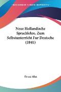 Neue Hollandische Sprachlehre, Zum Selbstunterricht Fur Deutsche (1841)