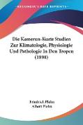 Die Kamerun-Kuste Studien Zur Klimatologie, Physiologie Und Pathologie In Den Tropen (1898)