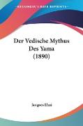 Der Vedische Mythus Des Yama (1890)