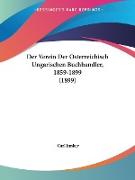 Der Verein Der Osterreichisch Ungarischen Buchhandler, 1859-1899 (1899)