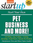 Start Your Own Pet Business and More: Pet Sitting, Dog Walking, Training, Grooming, Food/Treats, Upscale Pet Products