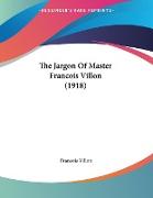 The Jargon Of Master Francois Villon (1918)