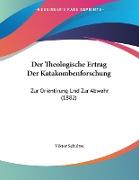 Der Theologische Ertrag Der Katakombenforschung