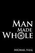 Man Made Whole