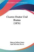 Ciceros Orator Und Brutus (1876)