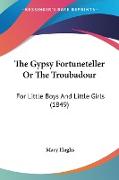 The Gypsy Fortuneteller Or The Troubadour