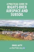 A Practical Guide to Rights Over Airspace and Subsoil