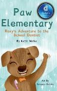 Paw Elementary- Roxy's Adventure to the School Dentist Dyslexic Edition: Dyslexic Inclusive