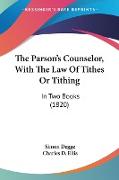 The Parson's Counselor, With The Law Of Tithes Or Tithing