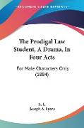 The Prodigal Law Student, A Drama, In Four Acts