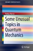 Some Unusual Topics in Quantum Mechanics