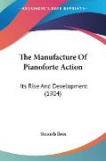 The Manufacture Of Pianoforte Action