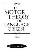 The Motor Theory of Language Origin