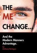 THE ME CHANGE....AND THE MODERN MANNERS ADVANTAGE