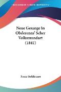 Neue Gesange In Obderenns' Scher Volksmundart (1841)