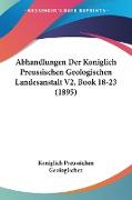 Abhandlungen Der Koniglich Preussischen Geologischen Landesanstalt V2, Book 18-23 (1895)