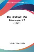 Das Strafrecht Der Germanen, V2 (1842)