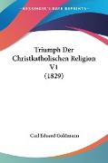 Triumph Der Christkatholischen Religion V1 (1829)