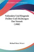 Vollendete Und Ringende Dichter Und Dichtungen Der Neuzeit (1900)