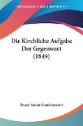 Die Kirchliche Aufgabe Der Gegenwart (1849)