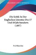 Die Kritik In Der Englischen Literatur Des 17 Und 18 Jahrhunderts (1897)