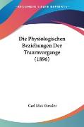 Die Physiologischen Beziehungen Der Traumvorgange (1896)