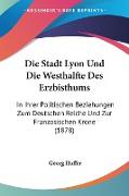 Die Stadt Lyon Und Die Westhalfte Des Erzbisthums