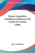 Ensayo Geografico, Estadístico E Historico Del Estado De Colima (1886)