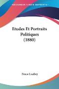 Etudes Et Portraits Politiques (1880)