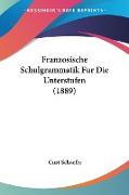 Franzosische Schulgrammatik Fur Die Unterstufen (1889)