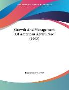 Growth And Management Of American Agriculture (1903)