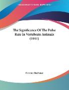 The Significance Of The Pulse Rate In Vertebrate Animals (1911)