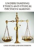 Understanding Ethics and Ethical Decision-Making