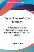 The Working Man's Way To Wealth