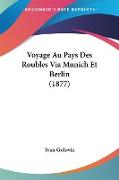 Voyage Au Pays Des Roubles Via Munich Et Berlin (1877)