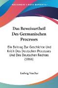 Das Beweisurtheil Des Germanischen Processes