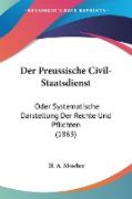 Der Preussische Civil-Staatsdienst