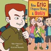How Eric Stopped Being A Bully