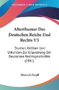 Alterthumer Des Deutschen Reichs Und Rechts V3