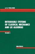 Integrable Systems of Classical Mechanics and Lie Algebras Volume I