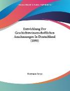 Entwicklung Der Geschichtswissenschaftlichen Anschauungen In Deutschland (1898)