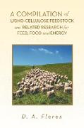 A Compilation of Ligno-cellulose Feedstock And Related Research for Feed, Food and Energy