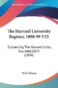 The Harvard University Register, 1898-99 V25