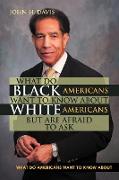 What do Black Americans Want to Know about White Americans but are Afraid to Ask
