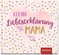 Kleine Liebeserklärung - für Mama