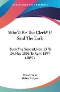 Who'll Be The Clerk? I! Said The Lark